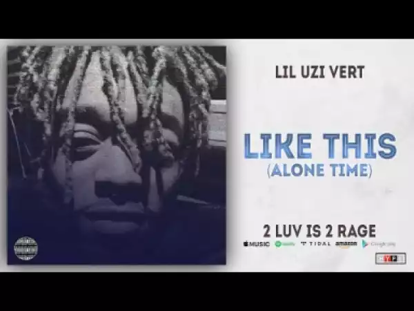 Lil Uzi Vert - Like This [Alone Time]